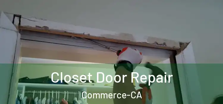 Closet Door Repair Commerce-CA