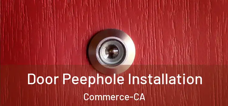 Door Peephole Installation Commerce-CA