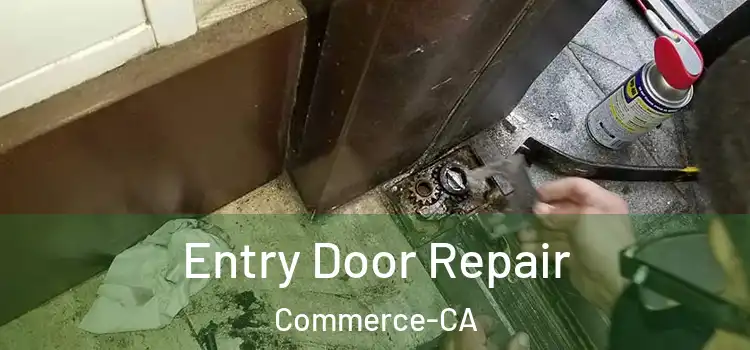 Entry Door Repair Commerce-CA