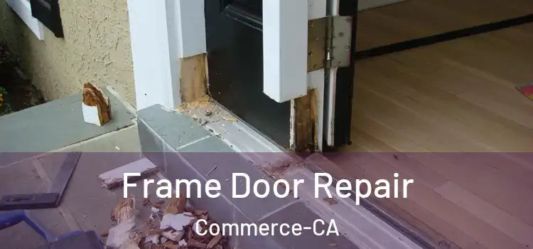 Frame Door Repair Commerce-CA