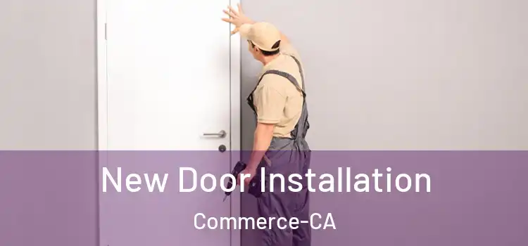New Door Installation Commerce-CA