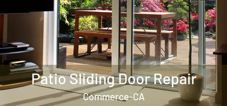 Patio Sliding Door Repair Commerce-CA