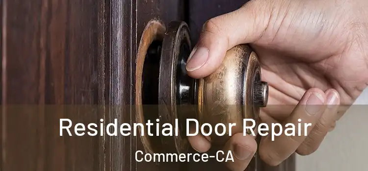 Residential Door Repair Commerce-CA