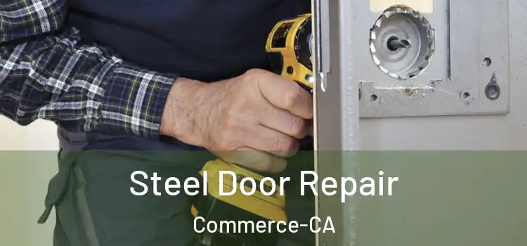 Steel Door Repair Commerce-CA