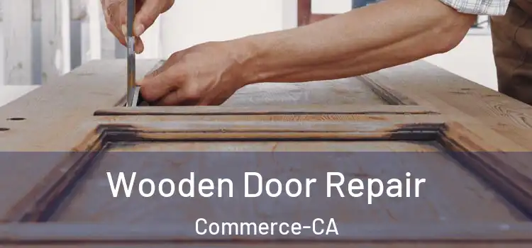 Wooden Door Repair Commerce-CA